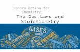 The Gas Laws and Stoichiometry Honors Option for Chemistry.