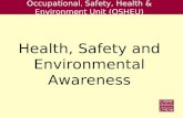 Occupational, Safety, Health & Environment Unit (OSHEU) Health, Safety and Environmental Awareness.
