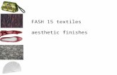 FASH 15 textiles aesthetic finishes. aesthetic finishes change the appearance and/or hand of fabrics applied to a fabric with express purpose of altering.