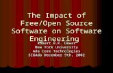 The Impact of Free/Open Source Software on Software Engineering Robert B.K. Dewar New York University Ada Core Technologies SIGAda December 9th, 2002.