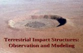 Terrestrial Impact Structures: Observation and Modeling.