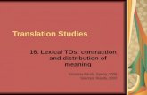 Translation Studies 16. Lexical TOs: contraction and distribution of meaning Krisztina Károly, Spring, 2006 Sources: Klaudy, 2003.