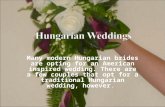 Many modern Hungarian brides are opting for an American inspired wedding. There are a few couples that opt for a traditional Hungarian wedding, however.