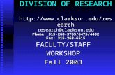 DIVISION OF RESEARCH  research@clarkson.edu Phone: 315-268-3765/6475/4402 Fax: 315-268-6515 FACULTY/STAFF WORKSHOP Fall.