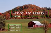 Losing the Family Farm Callie Rogers Jordan Holmes Ashley Bunch.