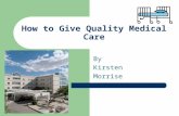 How to Give Quality Medical Care By Kirsten Morrise.