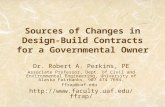 Sources of Changes in Design- Build Contracts for a Governmental Owner Dr. Robert A. Perkins, PE Associate Professor, Dept. of Civil and Environmental.