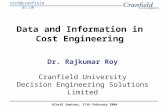 Cost@cranfield.ac.uk ACostE Seminar, 17th February 2004 Data and Information in Cost Engineering Dr. Rajkumar Roy Cranfield University Decision Engineering.