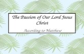 The Passion of Our Lord Jesus Christ According to Matthew.