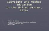 Copyright and Higher Education in the United States, 1976- Eileen K. Saner Associated Mennonite Biblical Seminary Elkhart, Indiana, USA March 2007.