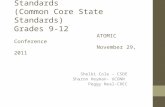 Making Sense of The CT Mathematics Standards (Common Core State Standards) Grades 9-12 ATOMIC Conference November 29, 2011 Shelbi Cole – CSDE Sharon Heyman-