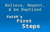 Believe, Repent, & be Baptized Faith’sFirstSteps.