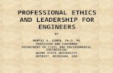 PROFESSIONAL ETHICS AND LEADERSHIP FOR ENGINEERS BY MUMTAZ A. USMEN, PH.D, PE PROFESSOR AND CHAIRMAN DEPARTMENT OF CIVIL AND ENVIRONMENTAL ENGINEERING.