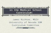 Hospice and Palliative Care in the Medical School Curriculum: An Integrated Approach James Richter, MSIV University of Nevada SOM Curriculum Committee.