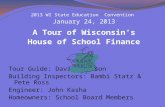 2013 WI State Education Convention January 24, 2013 A Tour of Wisconsin’s House of School Finance Tour Guide: David Carlson Building Inspectors: Bambi.