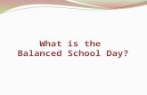 What is the Balanced School Day?. The Balanced School Day schedule breaks the instructional time into three - one hundred minute blocks, with two nutrition.