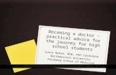 Becoming a doctor – practical advice for the journey for high school students Sunny Nakae, MSW, PhD Candidate Northwestern University Feinberg School of.
