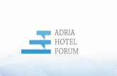 “ INVESTMENTS AND INNOVATIONS IN HOTEL INDUSTRY ” HR- Zagreb, Hotel Westin, 11.-13.02.2014. ADRIA HOTEL FORUM is the only Investment Forum in hotel industry.