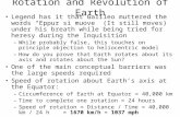Rotation and Revolution of Earth Legend has it that Galileo muttered the words “Eppur si muove” (It still moves) under his breath while being tried for.