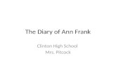 The Diary of Ann Frank Clinton High School Mrs. Pitcock.