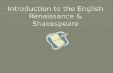 Time of the English Renaissance is 1485-1660  Period not just about Britain….there were many changes occurring all over the world.  WORLD EVENTS :