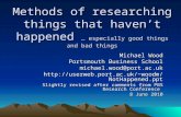 Methods of researching things that haven’t happened … especially good things and bad things Michael Wood Portsmouth Business School michael.wood@port.ac.uk.