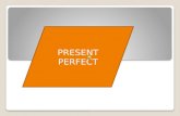 PRESENT PERFECT. Present Perfect We use the Present Perfect for actions in the past which have a connection to the present. The time when these actions.