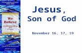 Jesus, Son of God November 16, 17, 19. Welcome Thank you for your presence Journey together Looking forward to a deeper look at our Creed.