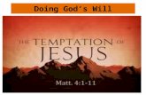 Doing God’s Will. 4 Events Prior To Jesus’ Ministry Mark 1:9-13 Jesus needs to be separated, anointed, approved, and tempted. In order to begin his ministry.