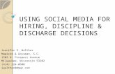 USING SOCIAL MEDIA FOR HIRING, DISCIPLINE & DISCHARGE DECISIONS Jennifer S. Walther Mawicke & Goisman, S.C. 1509 N. Prospect Avenue Milwaukee, Wisconsin.