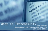 What is Traceability Des Bowler Management for Technology Pty Ltd 30 th June 2006.
