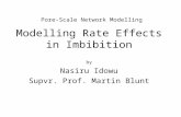 Modelling Rate Effects in Imbibition by Nasiru Idowu Supvr. Prof. Martin Blunt Pore-Scale Network Modelling.