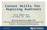 Www.theiia.org Career Skills for Aspiring Auditors Richard Anderson MBA, CPA Partner (Retired) PricewaterhouseCoopers LLP Trustee – IIA Research Foundation.