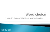 Word choice, diction, connotation 1C & 1D.  Denotation and Connotation (5.1)  Formal vs. Informal Language -Slang and Idioms (5.2)  Effect of Word.