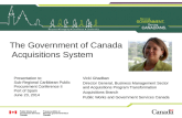 The Government of Canada Acquisitions System Presentation to: Sub-Regional Caribbean Public Procurement Conference II Port of Spain June 23, 2014 Vicki.