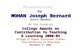 MOHAN Joseph Bernard Presentation by MOHAN Joseph Bernard Guest Speaker At the Forum on College Awards on Contribution to Teaching & Learning 2000-01 College.