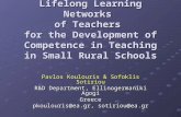 Lifelong Learning Networks of Teachers for the Development of Competence in Teaching in Small Rural Schools Pavlos Koulouris & Sofoklis Sotiriou R&D Department,