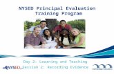 Day 2: Learning and Teaching Session 2: Recording Evidence NYSED Principal Evaluation Training Program.