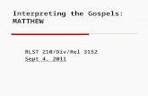 Interpreting the Gospels: MATTHEW RLST 210/Div/Rel 3152 Sept 4, 2011.