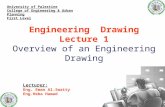 Engineering Drawing Lecture 1 Overview of an Engineering Drawing Lecturer: Eng. Eman Al.Swaity Eng.Heba Hamad University of Palestine College of Engineering.