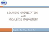 LEARNING ORGANIZATION AND KNOWLEDGE MANAGEMENT Compiled By: Shyan Kirat Rai.