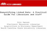 Demystifying Linked Data: A Practical Guide For Librarians and Staff Eric Hanson Electronic Resources Librarian Acquisitions & Discovery Department North.