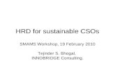 HRD for sustainable CSOs SMAMS Workshop, 19 February 2010 Tejinder S. Bhogal, INNOBRIDGE Consulting.