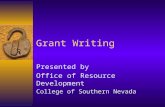 Grant Writing Presented by Office of Resource Development College of Southern Nevada.