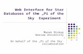 Web Interface for Star Databases of the „Pi of the Sky” Experiment Marek Biskup Warsaw University On behalf of the „Pi of the Sky” collaboration.