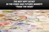 THE BEST KEPT SECRET IN THE FOREX AND FUTURES MARKETS “TRADE THE NEWS”