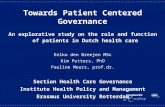 Towards Patient Centered Governance An explorative study on the role and function of patients in Dutch health care Eelko den Breejen MSc Kim Putters, PhD.