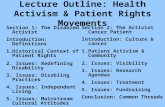 Lecture Outline: Health Activism & Patient Rights Movements Section 1: The Disabled Activist Introduction: Definitions 1.Historical Context of Patient.