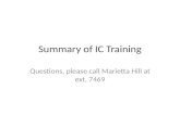 Summary of IC Training Questions, please call Marietta Hill at ext. 7469.