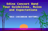 Edina Concert Band Tour Guidelines, Rules and Expectations 2015 CARIBBEAN RHYTHMS 2015 CARIBBEAN RHYTHMS.